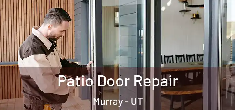 Patio Door Repair Murray - UT